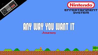 Journey — Any Way You Want It 8Bit Cover  NES Soundfont Remix  Meme Songs [upl. by Hcir]