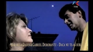 Mirabela Dauer amp Gabriel Dorobanțu  Dacă nu teas iubi [upl. by Eetnahc]