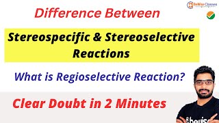 Stereochemistry in Reaction  Difference between Stereospecific Stereoselective amp Regioselective [upl. by Ahsercal]