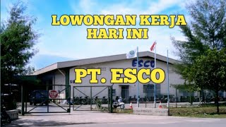 PT ESCO LOWONGAN KERJA HARI INI IKLAN KOTA BATAM [upl. by Ardnosac]