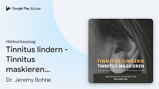 „Tinnitus lindern  Tinnitus maskieren Tinnitus…“ von Dr Jeremy Bohne · Hörbuchauszug [upl. by Eupheemia]