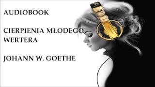 🎧 Cierpienia młodego Wertera 🎧 J W Goethe Audiobook Lektury szkolne [upl. by Kaufman]