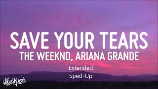 Save Your Tears Extended SpedUp  The Weeknd ft Ariana Grandé [upl. by Attwood677]