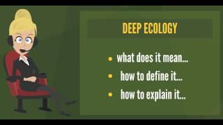 What is DEEP ECOLOGY What does DEEP ECOLOGY mean DEEP ECOLOGY meaning definition amp explanation [upl. by Araccat96]