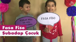 Fasa Fiso  Video  Şubadap Çocuk [upl. by Nickola875]