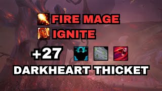 27 Darkheart Thicket Fortified  Fire Mage Ignite Build [upl. by Errecart]