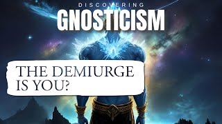 What is the Demiurge of Gnosticism  Gnosis of Yaldabaoth Explained [upl. by Nylanna]