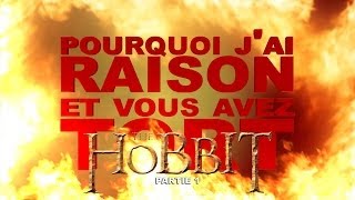 Pourquoi jai Raison et vous avez Tort  Le Hobbit  Partie 1 [upl. by Rannug294]