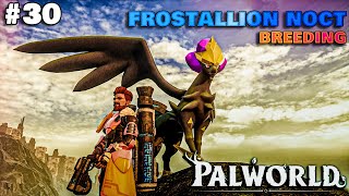 BREEDING A LEGENDARY PAL FRROSTALLION NOCT  PALWORLD GAMEPLAY 30 [upl. by Innavoig]