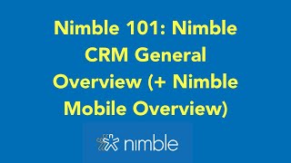 Nimble 101 Nimble CRM General Overview  Nimble Mobile Overview [upl. by Nandor]