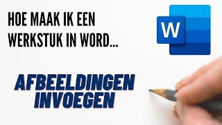 Hoe maak ik een werkstuk in Word  04 Afbeeldingen invoegen [upl. by Iniffit]