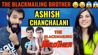 The Blackmailing Brother 😂😱  Ashish Chanchlani Reaction Video [upl. by Ardnosal]