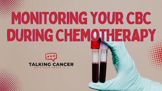 Monitoring your CBC during Chemotherapy [upl. by Favien376]