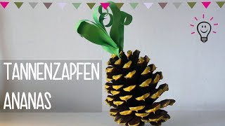 Tannenzapfen Ananas  Basteln mit Kind  Winterdeko DIY [upl. by Llerrah]