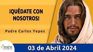 Evangelio De Hoy Miércoles 03 Abril 2024 l Padre Carlos Yepesl Biblia lSan Lucas 24 1335 lCatólica [upl. by Ellersick]