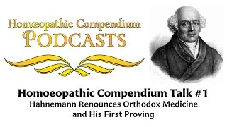 Homoeopathic Compendium Talk 1  Hahnemann Renounces Orthodox Medicine and First Proving [upl. by Llireva]