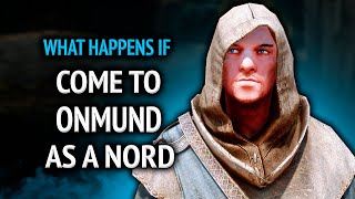 Skyrim ٠ What Happens if you COME to Onmund as a Nord [upl. by Maynord228]