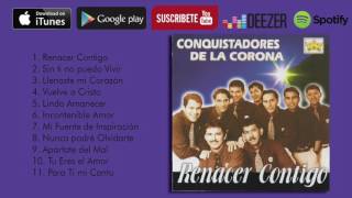 Los Conquistadores de la Corona  Renacer Contigo Album Completo [upl. by Sinegra829]