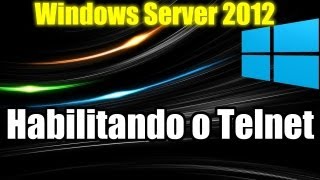 Windows Server 2012  Habilitando o Telnet [upl. by Oreste821]