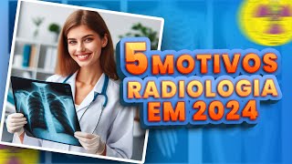 5 MOTIVOS PARA ESTUDAR RADIOLOGIA 2024 [upl. by Idnerb]