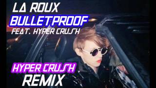 La Roux ft HYPER CRUSH  quotBulletproofquot HYPER CRUSH Remix [upl. by Hgielsel945]