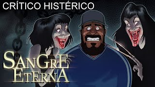 Sangre Eterna  Crítico Histérico [upl. by Ileane]