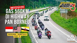 55 XMAX INDONESIA GASPOL 560KM PAN BORNEO HIGHWAY SERIAN  BINTULU JSTM 3  PART 2 [upl. by Stilla]