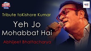 Yeh Jo Mohabbat Hai  ইয়ে যো মহব্বত হ্যায়  Abhijeet Bhattacharya  Kishore Kumar [upl. by Lenehc10]