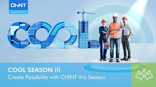 COOL SEASON III Create Possibility with CHINT this Season [upl. by Fallon15]