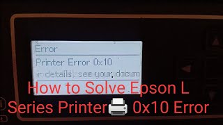 How to Solve Epson L Series Printer🖨️ 0x10 error [upl. by Vashtia]