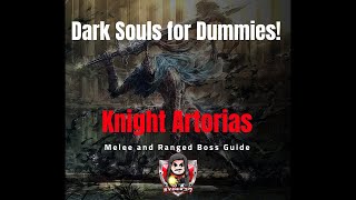 Dark Souls for Dummies Knight Artorias Melee and Ranged Boss Guide [upl. by Montano]