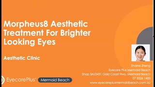 Morpheus8 Aesthetic Treatment for Brighter Looking Eyes Presented by Shaina Zheng [upl. by Yleik267]