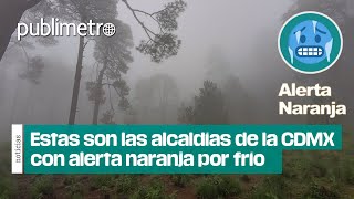 ¡Abrígate bien ACTIVAN ALERTAS por bajas temperaturas en CDMX [upl. by Aronael239]