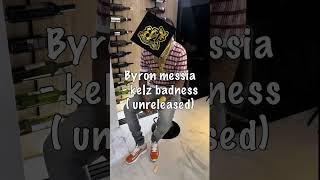 Byron Messia  Kelz Badness Unreleased [upl. by Aesoh224]