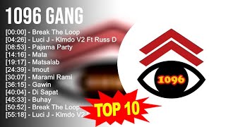 1096 Gang 2023 MIX  Top 10 Best Songs  Greatest Hits  Full Album [upl. by Tniassuot178]