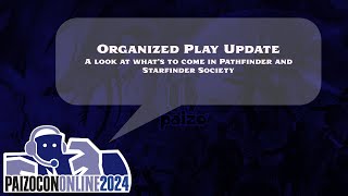 PaizoCon 2024 Organized Play Update [upl. by Nnaillek]