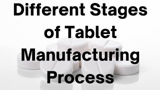 Tablet Manufacturing Explained Different Stages of Tablet Manufacturing Process [upl. by Anele827]