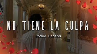 Romeo Santos  No tiene la culpa LetraLyrics [upl. by Clite]