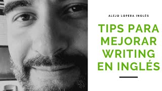 5 tips to improve WRITING in ENGLISH 5 claves para mejorar la escritura en INGLÉS [upl. by Riedel]