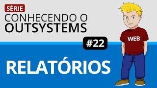 Conhecendo o Outsystems  Relatórios 22  WEB [upl. by Buchbinder]