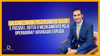 Galcanezumabe pelo plano de saúde é possível obter o medicamento pela operadora Advogado explica [upl. by Osnofla346]