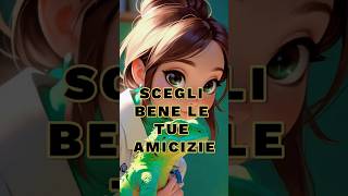 Scegli Bene Le Tue Amicizie motivazione vita amicizia [upl. by Alehs]