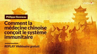 Comment la Médecine Chinoise conçoit le Système Immunitaire  Philippe SIONNEAU [upl. by Subocaj]