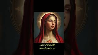 UN MINUTO con MAMITA MARÍA🌹❤️🌹7 de SEPTIEMBRE🌹❤️ oramosjuntos virgenmaria jesus oracionamaria [upl. by Nonnahsed]