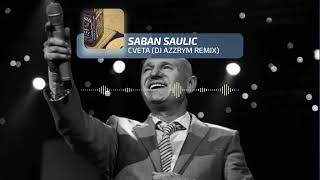 SABAN SAULIC  CVETA DJ AZZRYM REMIX [upl. by Francisco]