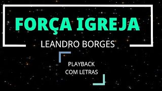 FORÇA IGREJA  LEANDRO BORGES  Playback com letras [upl. by Issac]