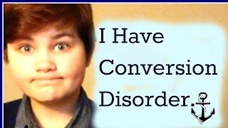 I Have Conversion Disorder [upl. by Heiney]