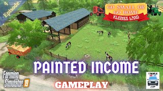 PAINTED INCOME  Kleines Land Gameplay Episode 4  Farming Simulator 19 [upl. by Eeralih786]