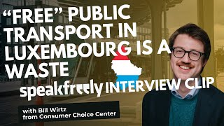 quotFreequot Public Transport in Luxembourg is a Waste  SpeakFreely Interview Clip [upl. by Portia]