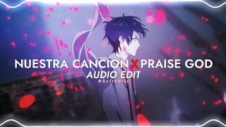 nuestra canción x praise god  monsieurrine x kanye west  edit audio [upl. by Eustashe811]